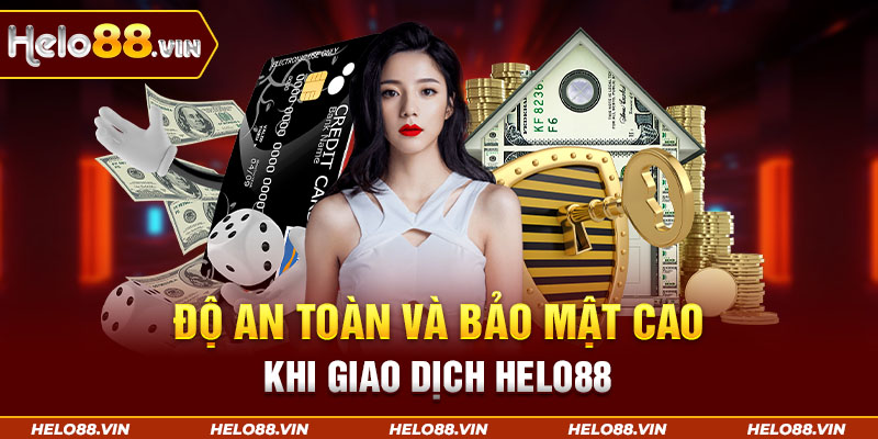 Độ an toàn và bảo mật cao khi giao dịch Helo88