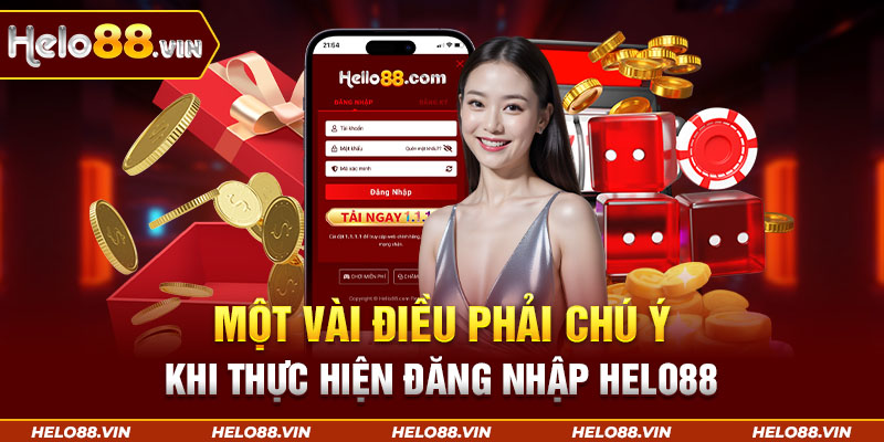 Một vài điều phải chú ý khi thực hiện đăng nhập Helo88