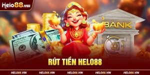 Rút Tiền Helo88 - Hướng Dẫn Thực Hiện Nhanh Chóng Và Hiệu Quả