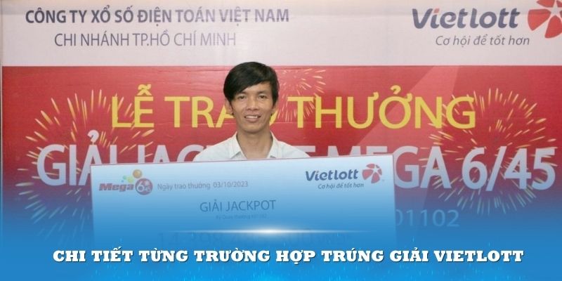 Chi tiết từng trường hợp trúng giải Vietlott