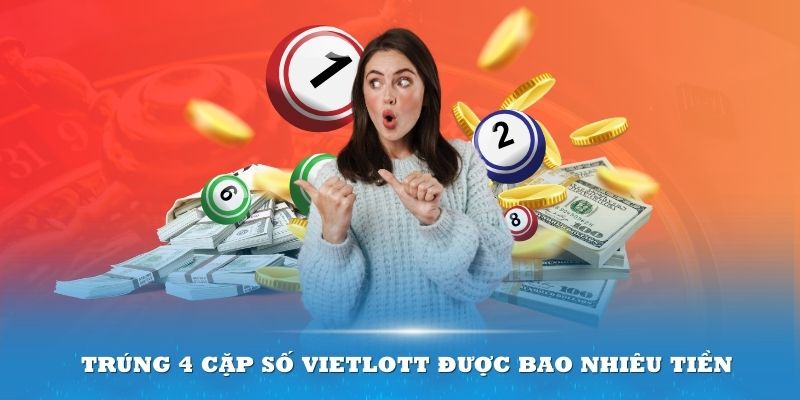 Helo88 giải đáp trúng 4 cặp số Vietlott được bao nhiêu tiền