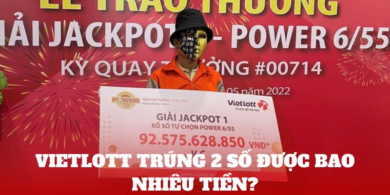 Giải Đáp Vietlott trúng 2 số được bao nhiêu tiền?